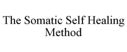 THE SOMATIC SELF HEALING METHOD trademark