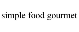 SIMPLE FOOD GOURMET trademark