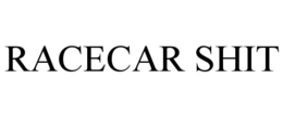 RACECAR SHIT trademark