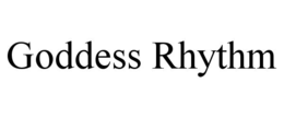 GODDESS RHYTHM trademark