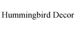 HUMMINGBIRD DECOR trademark