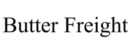 BUTTER FREIGHT trademark
