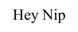 HEY NIP trademark