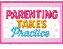 PARENTING TAKES PRACTICE trademark
