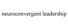 NEUROCONVERGENT LEADERSHIP trademark