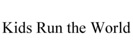 KIDS RUN THE WORLD trademark