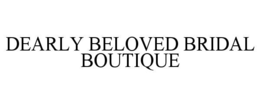 DEARLY BELOVED BRIDAL BOUTIQUE trademark