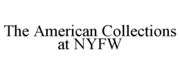 THE AMERICAN COLLECTIONS AT NYFW trademark
