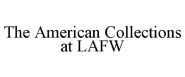 THE AMERICAN COLLECTIONS AT LAFW trademark