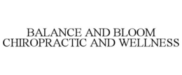 BALANCE AND BLOOM CHIROPRACTIC AND WELLNESS trademark