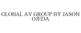 GLOBAL AV GROUP BY JASON OJEDA trademark