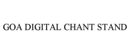 GOA DIGITAL CHANT STAND trademark