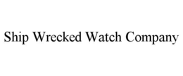SHIP WRECKED WATCH COMPANY trademark