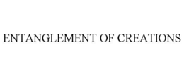 ENTANGLEMENT OF CREATIONS trademark