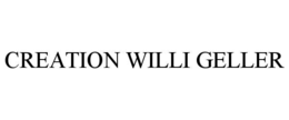 CREATION WILLI GELLER trademark
