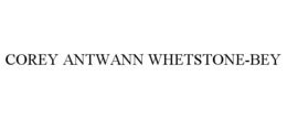 COREY ANTWANN WHETSTONE-BEY trademark