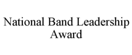 NATIONAL BAND LEADERSHIP AWARD trademark