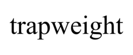 TRAPWEIGHT trademark