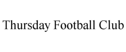 THURSDAY FOOTBALL CLUB trademark