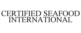 CERTIFIED SEAFOOD INTERNATIONAL trademark