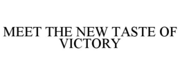MEET THE NEW TASTE OF VICTORY trademark