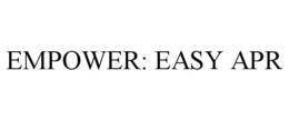 EMPOWER: EASY APR trademark