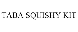TABA SQUISHY KIT trademark