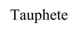 TAUPHETE trademark