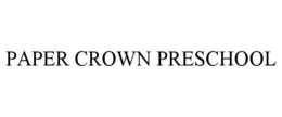 PAPER CROWN PRESCHOOL trademark