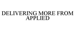 DELIVERING MORE FROM APPLIED trademark