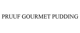 PRUUF GOURMET PUDDING trademark