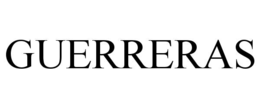 GUERRERAS trademark