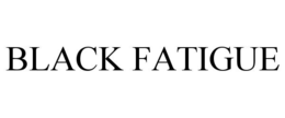 BLACK FATIGUE trademark