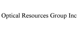 OPTICAL RESOURCES GROUP INC trademark