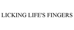 LICKING LIFE'S FINGERS trademark
