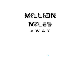 MILLION MILES AWAY trademark