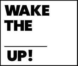 WAKE THE UP! trademark