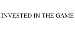 INVESTED IN THE GAME trademark