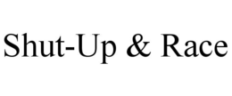 SHUT-UP & RACE trademark