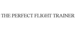 THE PERFECT FLIGHT TRAINER trademark