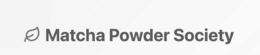 MATCHA POWDER SOCIETY trademark
