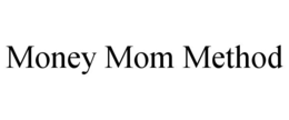 MONEY MOM METHOD trademark