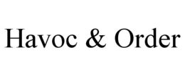 HAVOC & ORDER trademark
