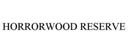 HORRORWOOD RESERVE trademark