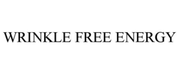 WRINKLE FREE ENERGY trademark