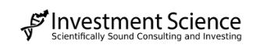 INVESTMENT SCIENCE SCIENTIFICALLY SOUND CONSULTING AND INVESTING trademark