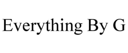 EVERYTHING BY G trademark