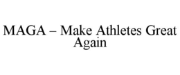 MAGA – MAKE ATHLETES GREAT AGAIN trademark