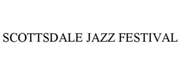 SCOTTSDALE JAZZ FESTIVAL trademark