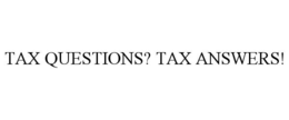 TAX QUESTIONS? TAX ANSWERS! trademark